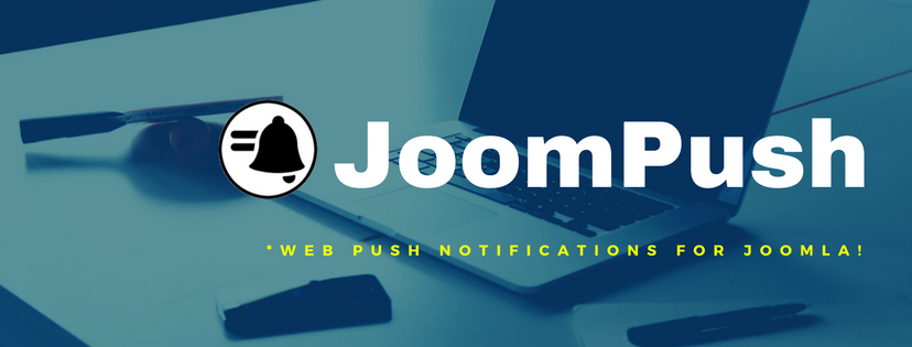 Web Push Notifications for Joomla gets better with JoomPush!